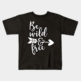 Be Wild And Free Kids T-Shirt